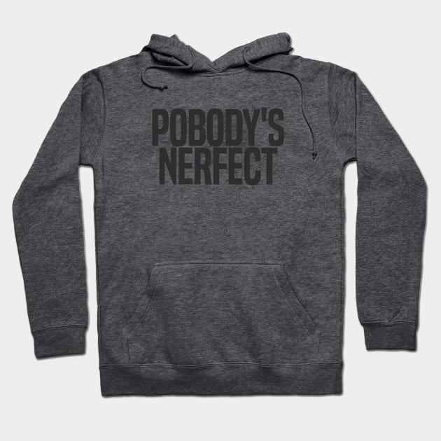 Pobody's Nerfect (dark variant) Hoodie by wls